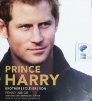 Prince Harry - Brother, Soldier and Son written by Penny Junor performed by Penny Junor on CD (Unabridged)